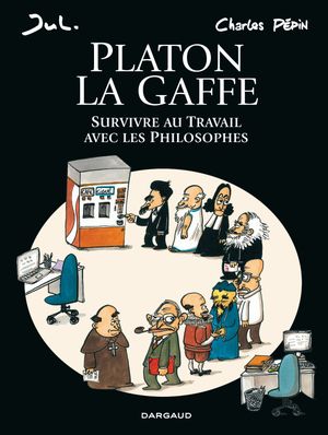 Platon La gaffe : Survivre au travail avec les philosophes