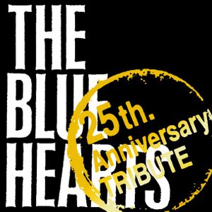 THE BLUE HEARTS "25th Anniversary" TRIBUTE