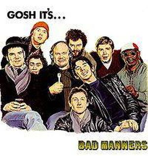 Gosh! It’s… Bad Manners