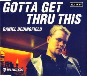 Gotta Get Thru This (original version)