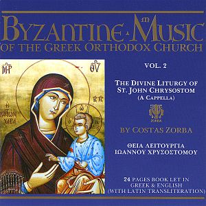 Byzantine Music of the Greek Orthodox Church, Volume 2: The Divine Liturgy of St. John Chrysostom