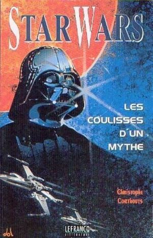 Star Wars : Les coulisses d'un mythe