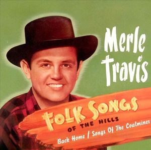 Folk Songs of the Hills / Back Home / Songs of the Coal Mines