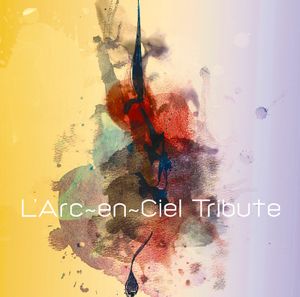 L’Arc〜en〜Ciel Tribute