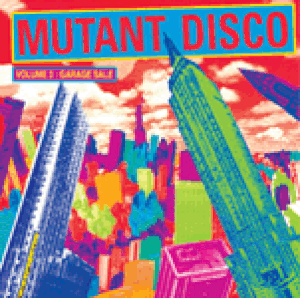 Mutant Disco Volume 3: Garage Sale