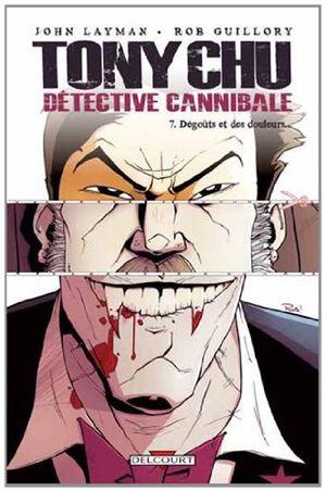 Dégoûts et des douleurs - Tony Chu détective cannibale, tome 7
