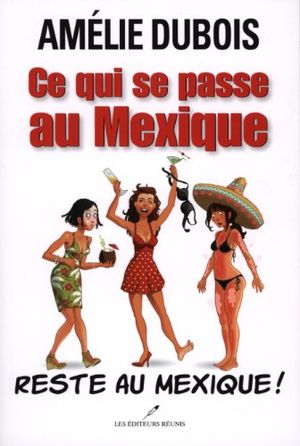 Ce qui se passe au Mexique reste au Mexique