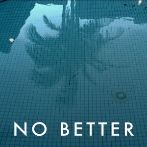 No Better (Single)