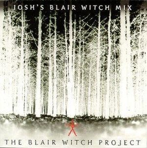 The Blair Witch Project: Josh’s Blair Witch Mix (OST)
