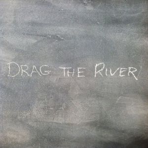 Drag the River