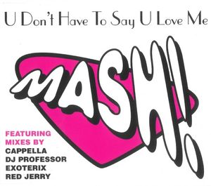 U Don’t Have to Say U Love Me (radio mix)