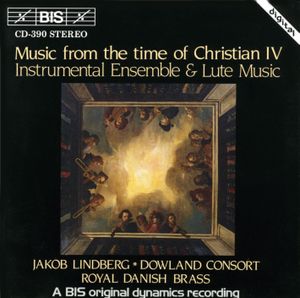 Music From the Time of Christian IV: Instrumental Ensemble & Lute Music