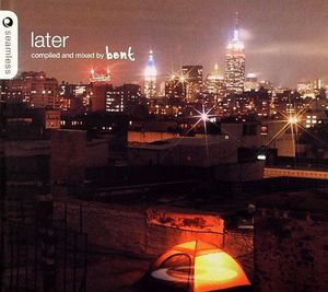 Later: Compiled and Mixed by Bent