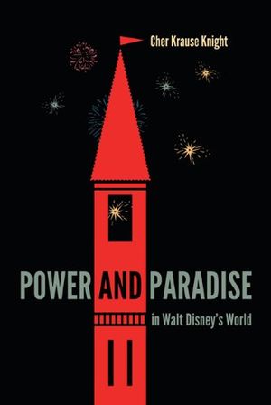 Power and Paradise in Walt Disney's World