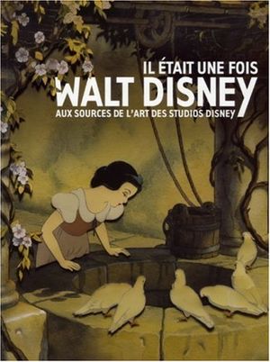 Il était une fois Walt Disney : Aux sources de l'art des studios Disney