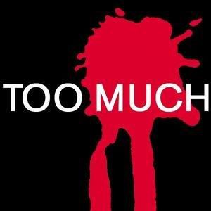 Too Much