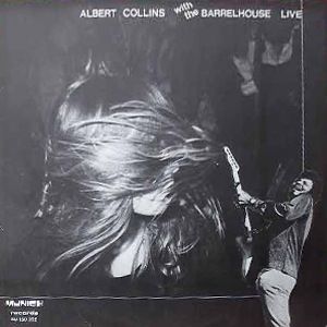 Albert Collins & Barrelhouse Live (Live)