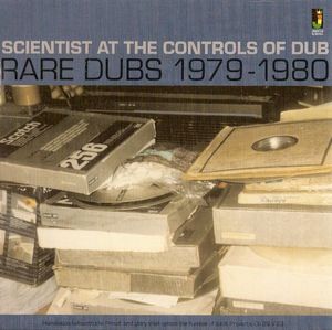 Scientist at the Controls of Dub: Rare Dubs 1979-1980