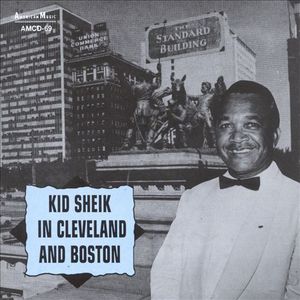 Kid Sheik in Cleveland and Boston