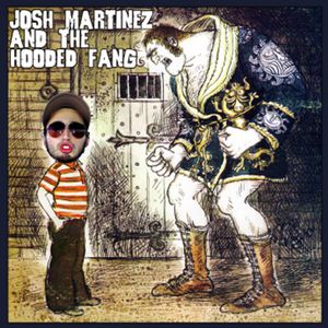 Josh Martinez & the Hooded Fang