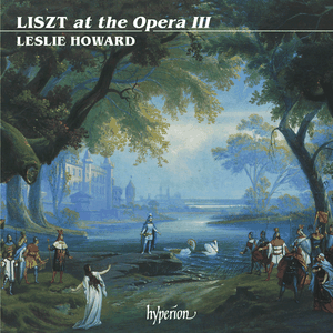 The Complete Music for Solo Piano, Volume 30: Liszt at the Opera III