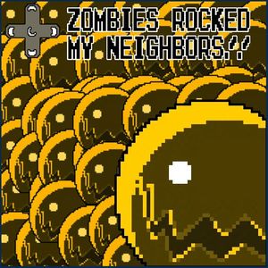 Zombies Rocked My Neighbors‼