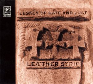 Legacy of Hate and Lust