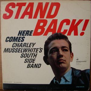 Stand Back! Here Comes Charley Musselwhite's Southside Band
