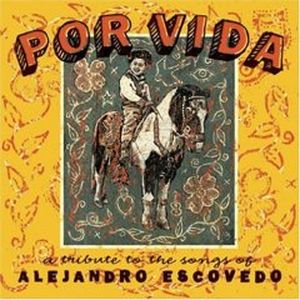 Por Vida: A Tribute to the Songs of Alejandro Escovedo