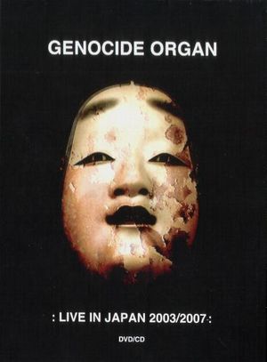 Genocide Organ - Live In Japan 2003/2007