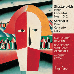 Shostakovich: Piano Concertos nos. 1 & 2 / Shchedrin: Piano Concerto no. 2