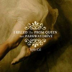 I Killed the Prom Queen and Parkway Drive: Split CD (EP)