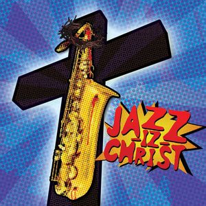 Jazz‐Iz Christ