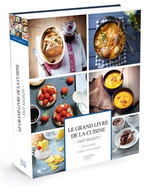 Le Grand livre de la cuisine fait maison