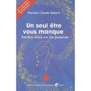 Un Seul Etre vous manque - Auriez-vous eu un jumeau?