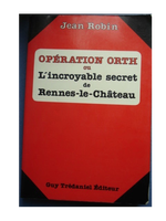 Couverture Operation Orth Ou L'incroyable Secret De Rennes-Le-Château Couverture Operation Orth Ou L'incroyable Secret De Rennes-Le-Château