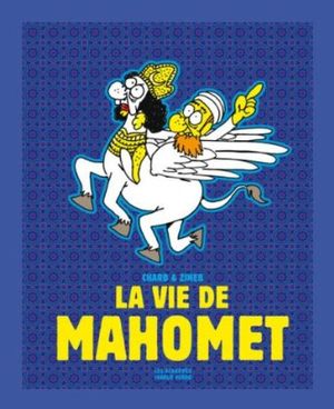 La Vie de Mahomet : L'Intégrale