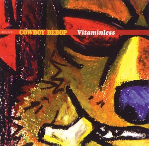 COWBOY BEBOP: Vitaminless (OST)