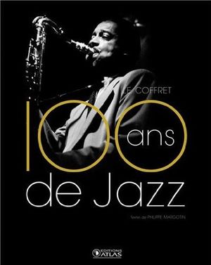 Coffret 100 ans de jazz - Le Jazz classique / Le Jazz moderne