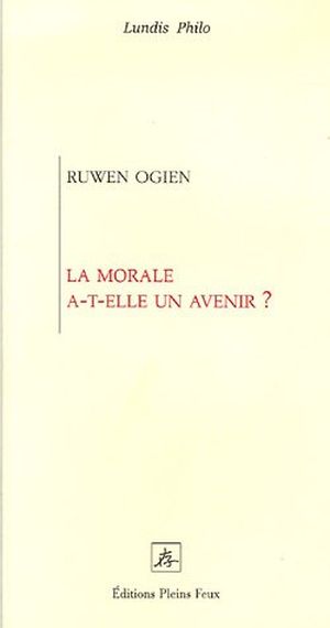 La Morale a-t-elle un avenir ?