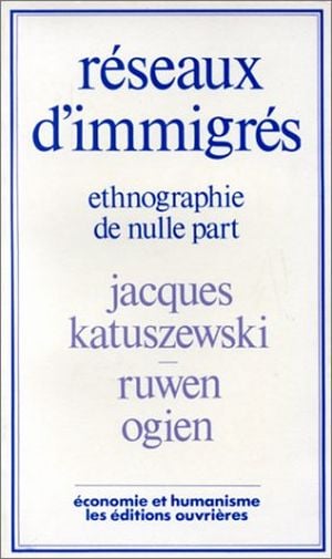 Réseaux d'immigrés : ethnographie de nulle part