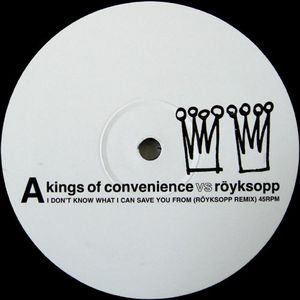 I Don’t Know What I Can Save You From (Royksopp remix)