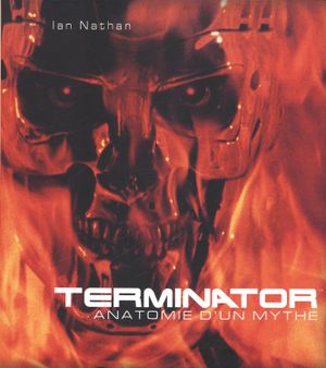 Terminator - Anatomie d'un mythe