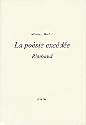 La poésie excédée : Rimbaud