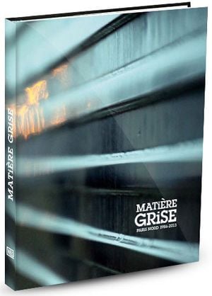 Matière Grise : Paris Nord 1986 - 2013