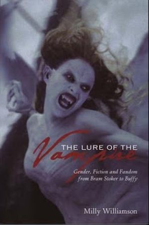 The Lure of the Vampire - Gender, Fiction and Fandom from Bram Stoker to Buffy