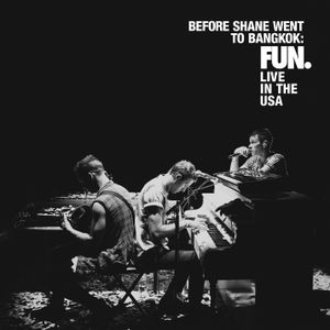 Before Shane Went to Bangkok: FUN. Live in the USA (Live)