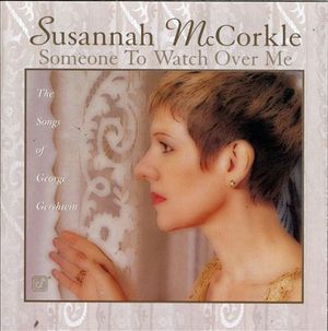 Someone to Watch Over Me - The Songs of George Gershwin