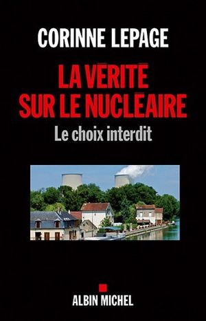 La vérité sur le nucléaire : Le choix interdit