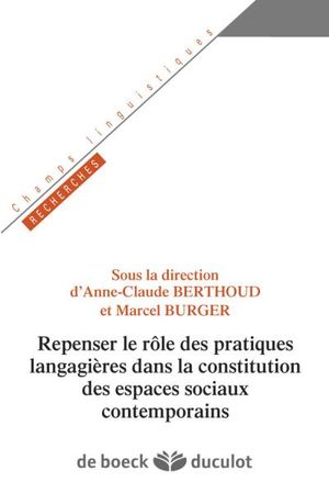 Repenser le rôle des pratiques langagières dans la constitution des espaces sociaux contemporains